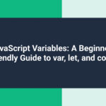 JavaScript Variables A Beginner Friendly Guide to var let and const