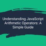 Understanding JavaScript Arithmetic Operators A Simple Guide